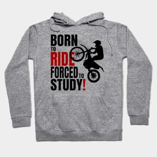 Born to ride, forced to Study. Hoodie